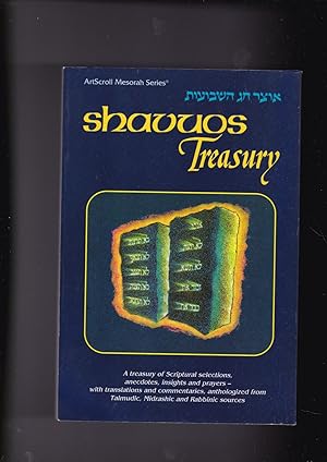 Imagen del vendedor de Shavuos Treasury: A treasury of Scriptural selections, anecdotes, insights and prayers - with translations and commentaries, anthologized from Talmudic, Midrashic and Rabbinic sources a la venta por Meir Turner