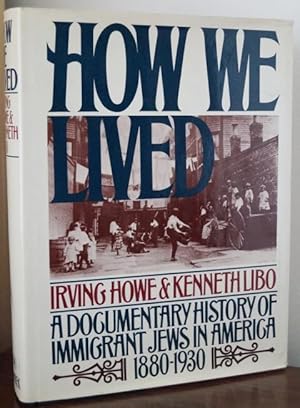 Bild des Verkufers fr How we Lived 1880 - 1930. A Documentary History of Immigrant Jews in America. zum Verkauf von Treptower Buecherkabinett Inh. Schultz Volha