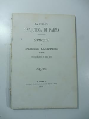 Bild des Verkufers fr La pubblica Pinacoteca di Parma. Memoria zum Verkauf von Coenobium Libreria antiquaria