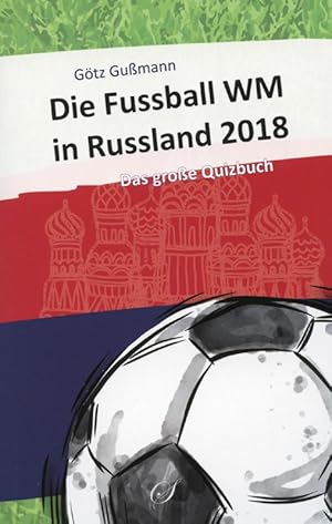 Bild des Verkufers fr Die Fuball-Weltmeisterschaft 2018: Das Quizbuch. zum Verkauf von AGON SportsWorld GmbH