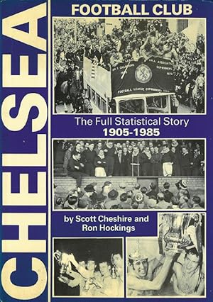 Chelsea Football Club - The Full Statistical Story 1905 - 1985.