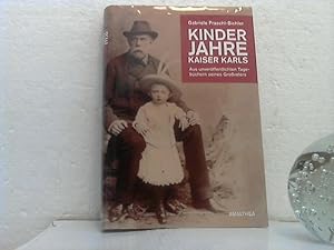 Kinderjahre Kaiser Karls : Aus unveröffentlichten Tagebüchern seines Großvaters - mit 47 Abbildun...