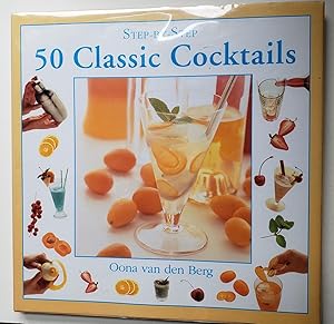 Image du vendeur pour Step-by-Step 50 Classic Cocktails mis en vente par WellRead Books A.B.A.A.