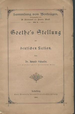 Bild des Verkufers fr Goethe s Stellung zur deutschen Nation. (= Sammlung von Vortrgen fr das deutsche Volk, III, 3). zum Verkauf von Antiquariat Carl Wegner