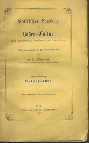 Praktisches Handbuch der Boden-Cultur durch Entwässerung, Bewässerung und Umwandlung. Nach eigene...
