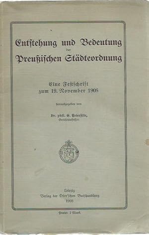 Imagen del vendedor de Entstehung und Bedeutung der Preuischen Stdteordnung. Eine Festschrift zum 19. November 1908. a la venta por Antiquariat Carl Wegner