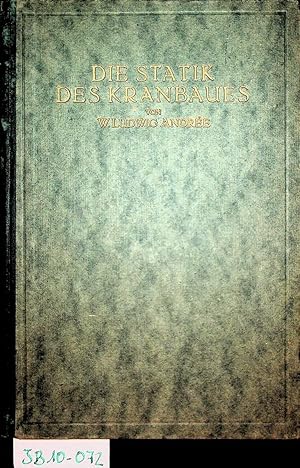 Seller image for Die Statik des Kranbaues mit Bercksichtigung der verwandten Gebiete Eisenhoch-, Fder- und Brckenbau. for sale by ANTIQUARIAT.WIEN Fine Books & Prints