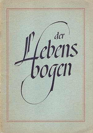 Der Lebensbogen. Lieder u. Gesänge f. Geburt u. Taufe, Verlobg u. Hochzeit, Tod u. Begräbnis.