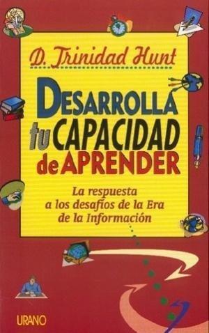 Seller image for Desarrolla tu capacidad de aprender. D. Trinidad Hunt for sale by Grupo Letras