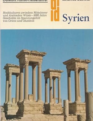 Syrien. DuMont Kunst-Reisefüher. Hochkulturen zwischen Mittelmeer und Arabischer Wüste - 5000 Jah...