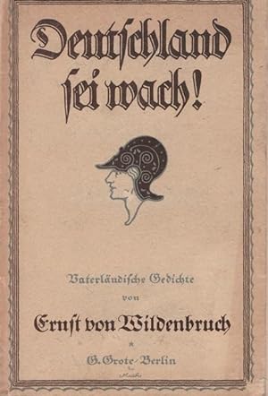 Deutschland, sei wach! vaterländische Gedichte gesammelt von Maria von Wildenbruch.