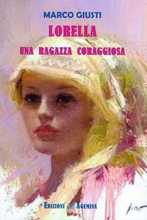 Seller image for Lorella. Una ragazza coraggiosa for sale by Libro Co. Italia Srl