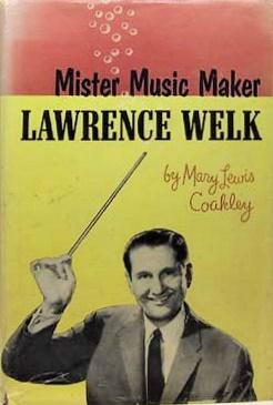 Imagen del vendedor de MISTER MUSIC MAKER,LAWRENCE WELK a la venta por Livres Norrois
