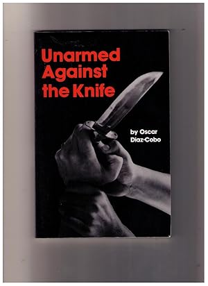 Imagen del vendedor de Unarmed Against the Knife a la venta por CARDINAL BOOKS  ~~  ABAC/ILAB