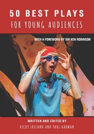 Imagen del vendedor de 50 Best Plays for Young Audiences : A celebration of 50 years of theatre-making in England for children and young people a la venta por GreatBookPrices