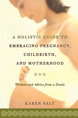 Seller image for A Holistic Guide to Embracing Pregnancy, Childbirth, and Motherhood (Paperback or Softback) for sale by BargainBookStores
