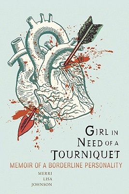 Seller image for Girl in Need of a Tourniquet: Memoir of a Borderline Personality (Paperback or Softback) for sale by BargainBookStores