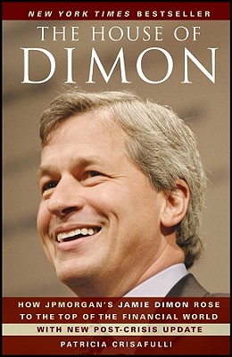 Immagine del venditore per The House of Dimon: How JPMorgan's Jamie Dimon Rose to the Top of the Financial World (Paperback or Softback) venduto da BargainBookStores