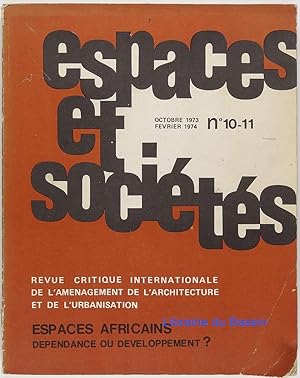 Espaces et sociétés n°10-11 Espaces africains Dépendance ou développement ?