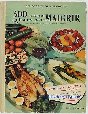 300 recettes culinaires pour Maigrir (par la Méthode des Basses-Calories)