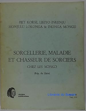 Sorcellerie, maladie et chasseur de sorciers chez les Mongo (Rép. du Zaïre)