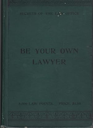 Be Your Own Lawyer or, Secrets of the Law Office [association copy]