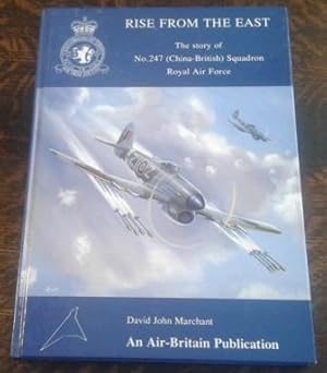 Rise from the East the Story of No.247 (China-British) Squadron Royal Air Force (SIGNED)