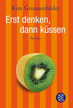 Seller image for Erst denken, dann kssen : Roman. Kim Gruenenfelder. Aus dem Amerikan. von Anne Braun / Fischer ; 51043 for sale by Antiquariat Buchhandel Daniel Viertel