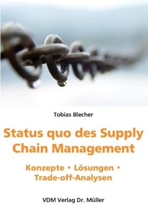 Immagine del venditore per Status quo des Supply Chain Management: Konzepte. Lsungen. Trade-off-Analysen venduto da Antiquariat Bookfarm