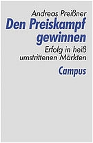 Seller image for Den Preiskampf gewinnen : Erfolg in hei umstrittenen Mrkten / Andreas Preiner for sale by Antiquariat Bookfarm