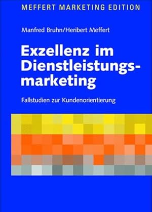 Bild des Verkufers fr Exzellenz im Dienstleistungsmarketing : Fallstudien zur Kundenorientierung / Manfred Bruhn ; Heribert Meffert zum Verkauf von Antiquariat Bookfarm