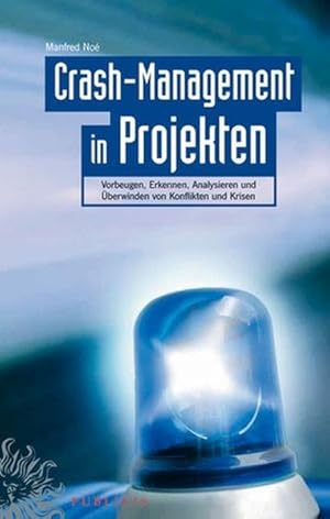 Imagen del vendedor de Crash-Management in Projekten: Vorbeugen, Erkennen, Analysieren und berwinden von Konflikten und Krisen a la venta por Antiquariat Bookfarm