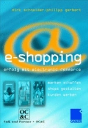 Seller image for E-Shopping: Erfolgsstrategien im Electronic Commerce: Marken schaffen Shops gestalten Kunden binden for sale by Antiquariat Bookfarm