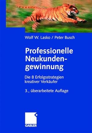 Imagen del vendedor de Professionelle Neukundengewinnung: Erfolgsstrategien kreativer Verkufer a la venta por Antiquariat Bookfarm