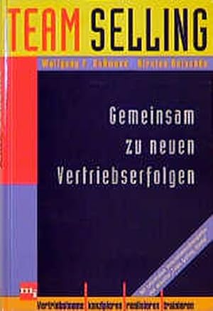 Bild des Verkufers fr Team selling : gemeinsam zu neuen Vertriebserfolgen ; [Vertriebsteams konzipieren, realisieren, trainieren ; mit zahlreichen Unternehmensbeispielen und aktueller "Team-selling-Studie"] / Wolfgang F. Bussmann ; Kirsten Rutschke zum Verkauf von Antiquariat Bookfarm