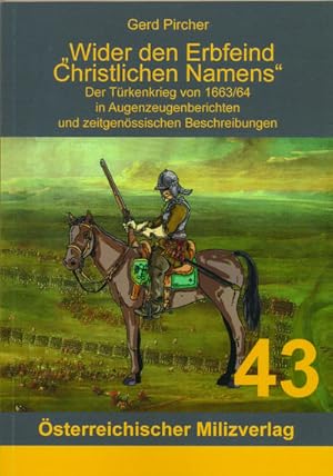 Bild des Verkufers fr Wider den Erbfeind Christlichen Namens : Der Trkenkrieg von 1663/64 in Augenzeugenberichten und zeitgenssischen Beschreibungen zum Verkauf von AHA-BUCH GmbH