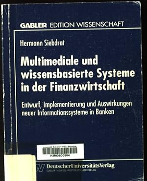 Seller image for Multimediale und wissensbasierte Systeme in der Finanzwirtschaft : Entwurf, Implementierung und Auswirkungen neuer Informationssysteme in Banken. Gabler Edition Wissenschaft for sale by books4less (Versandantiquariat Petra Gros GmbH & Co. KG)