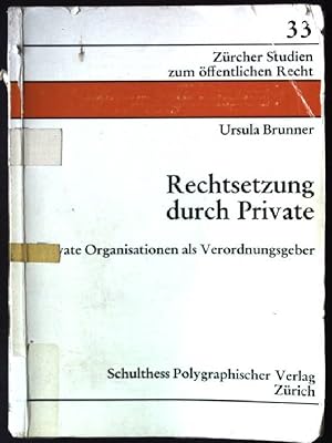 Bild des Verkufers fr Rechtsetzung durch Private : private Organisationen als Verordnungsgeber. Zrcher Studien zum ffentlichen Recht ; 33 zum Verkauf von books4less (Versandantiquariat Petra Gros GmbH & Co. KG)