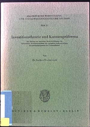 Immagine del venditore per Investitionstheorie und Konsumprferenz. Ein Beitrag zur expliziten Bercksichtigung der Entnahmen (Konsumausgaben) im optimalen mehrperiodigen Investitionsprogramm des Unternehmers. Frankfurter Wirtschafts- und Sozialwissenschaftliche Studien, Heft 21. venduto da books4less (Versandantiquariat Petra Gros GmbH & Co. KG)