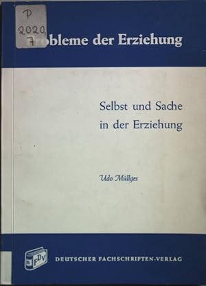 Bild des Verkufers fr Selbst und Sache in der Erziehung: Strukturen der Bildungsvermittlung bei Basedow, Humboldt, Herbart und Hegel. Probleme der Erziehung Bd. 7; zum Verkauf von books4less (Versandantiquariat Petra Gros GmbH & Co. KG)