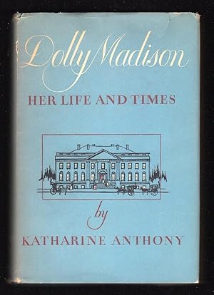 DOLLY MADISON: HER LIFE AND TIMES