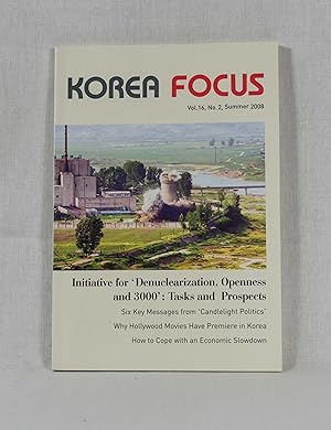 Seller image for Korea Focus, Volume 16, No. 2 (Summer 2008): Initiative for 'Denuclearization, Openness and 3000': Tasks and Prospects, Six Key Messages from 'Candlelight Politics', Why Hollywood Movies Have Premiere in Korea, How to Cope with an Economic Slowdown. for sale by Versandantiquariat Waffel-Schrder