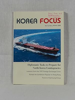 Seller image for Korea Focus, Volume 16, No. 4 (Winter 2008): Diplomatic Tasks to Prepare for Norh Korea Contingencies, Lessons from ther 1997 Foreign Exchange Crisis, Korean Art Exhibition Popular in Hong Kong, Future of Samsung Group. for sale by Versandantiquariat Waffel-Schrder
