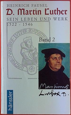 Bild des Verkufers fr D. Martin Luther. Sein Leben und Werk, 1522 - 1546. Band 2. zum Verkauf von biblion2