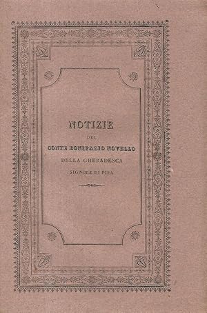 Bild des Verkufers fr Notizie del conte Bonifazio Novello della Gherardesca, Signore di Pisa [.]. zum Verkauf von Libreria Oreste Gozzini snc