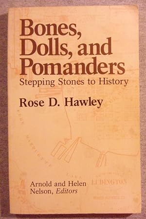 Imagen del vendedor de Bones, Dolls, and Pomanders: Stepping Stones to History a la venta por Book Nook