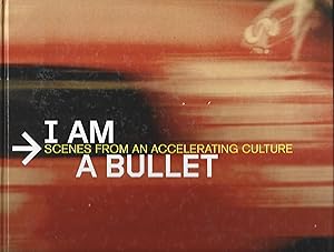 Seller image for I Am a Bullet : Scenes from an Accelerating Culture for sale by Warren Hahn