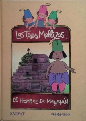 LAS TRES MELLIZAS - EL HOMBRE DE MAYAPÁN