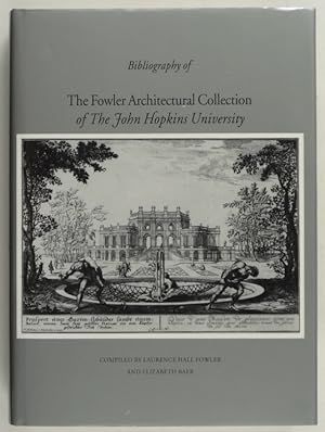 The Fowler Architectural Collection of The John Hopkins University. Catalogue.