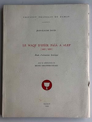 Image du vendeur pour Le waqf d'Ipsir Pasa  Alep. Etude d'urbanisme historique mis en vente par Meretseger Books